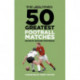 The Times 50 Greatest Football Matches