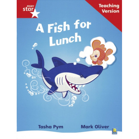 Rigby Star Phonic Guided Reading Red Level: A Fish for Lunch Teaching Version