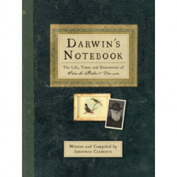 Darwin's Notebook: The Life, Times and Discoveries of Charles Robert Darwin