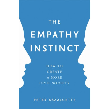 The Empathy Instinct: How to Create a More Civil Society