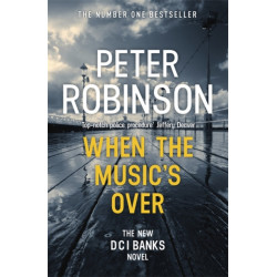 When the Music's Over: The 23rd DCI Banks novel from The Master of the Police Procedural