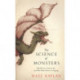 The Science of Monsters: Why Monsters Came to Be and What Made Them so Terrifying