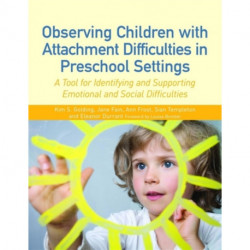 Observing Children with Attachment Difficulties in Preschool Settings: A Tool for Identifying and Supporting Emotional and Social Difficulties