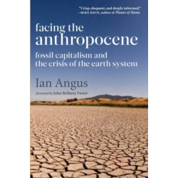 Facing the Anthropocene: Fossil Capitalism and the Crisis of the Earth System