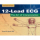 12-Lead ECG: the Art of Interpretation: The Art of Interpretation