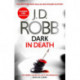 Dark in Death: An Eve Dallas thriller (Book 46)