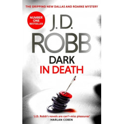 Dark in Death: An Eve Dallas thriller (Book 46)