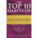 The Top 10 Habits Of Millionaires: Transform Your Thinking - and Get Rich