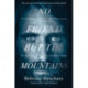 No Friend but the Mountains: The True Story of an Illegally Imprisoned Refugee
