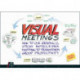 Visual Meetings: How Graphics, Sticky Notes and Idea Mapping Can Transform Group Productivity