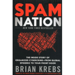Spam Nation: The Inside Story of Organized Cybercrime—from Global Epidemic to Your Front Door