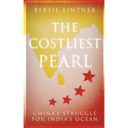 The Costliest Pearl: China's Struggle for India's Ocean