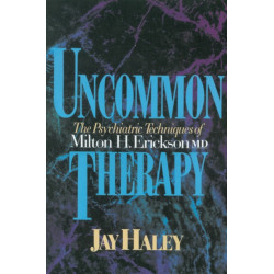 Uncommon Therapy: The Psychiatric Techniques of Milton H. Erickson, M.D.
