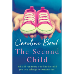 The Second Child: A breath-taking debut novel about the bond of family and the limits of love