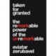 Taken for Granted: The Remarkable Power of the Unremarkable