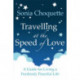 Travelling at the Speed of Love: A Guide for Living a Fearlessly Peaceful Life