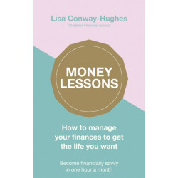 Money Lessons: How to manage your finances to get the life you want