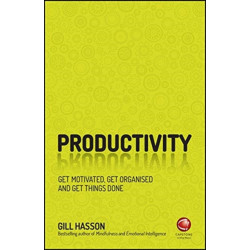 Productivity: Get Motivated, Get Organised and Get Things Done