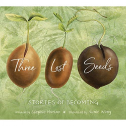 Three Lost Seeds: Stories of Becoming