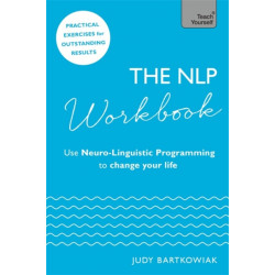The NLP Workbook: Use Neuro-Linguistic Programming to change your life