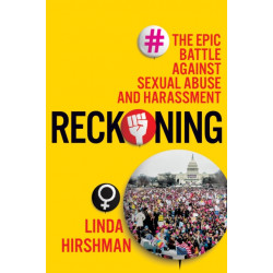 Reckoning: The Epic Battle Against Sexual Abuse and Harassment