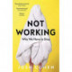 Not Working: Why We Have to Stop