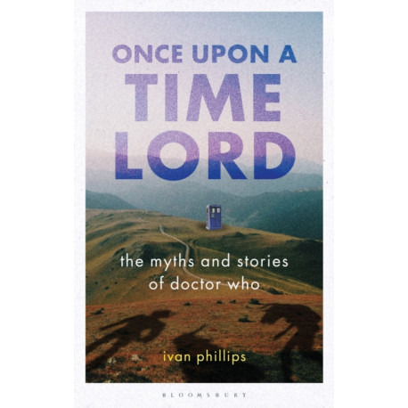 Once Upon a Time Lord: The Myths and Stories of Doctor Who