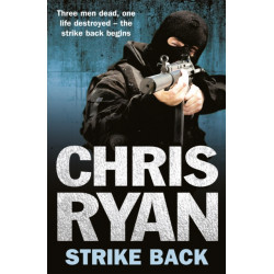 Strike Back: the ultimate action-packed, no-holds-barred novel from bestselling author Chris Ryan