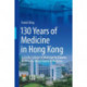130 Years of Medicine in Hong Kong: From the College of Medicine for Chinese to the Li Ka Shing Faculty of Medicine