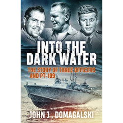 Into the Dark Water: The Story of Three Officers and Pt-109