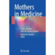 Mothers in Medicine: Career, Practice, and Life Lessons Learned