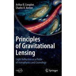 Principles of Gravitational Lensing: Light Deflection as a Probe of Astrophysics and Cosmology