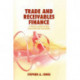 Trade and Receivables Finance: A Practical Guide to Risk Evaluation and Structuring