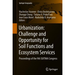 Urbanization: Challenge and Opportunity for Soil Functions and Ecosystem Services: Proceedings of the 9th SUITMA Congress