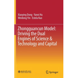 Zhongguancun Model: Driving the Dual Engines of Science & Technology and Capital