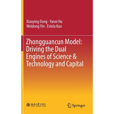 Zhongguancun Model: Driving the Dual Engines of Science & Technology and Capital