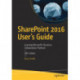 SharePoint 2016 User's Guide: Learning Microsoft's Business Collaboration Platform