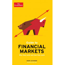 The Economist Guide To Financial Markets 7th Edition: Why they exist and how they work