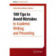 100 Tips to Avoid Mistakes in Academic Writing and Presenting