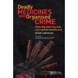 Deadly Medicines and Organised Crime: How Big Pharma Has Corrupted Healthcare