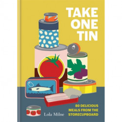 Take One Tin: 80 delicious meals from the storecupboard