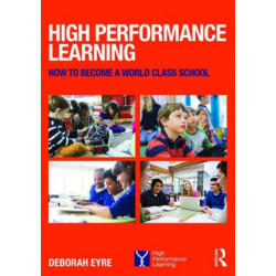 High Performance Learning: How to become a world class school