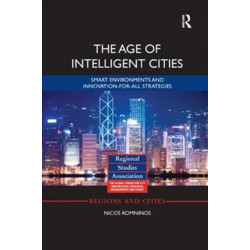 The Age of Intelligent Cities: Smart Environments and Innovation-for-all Strategies
