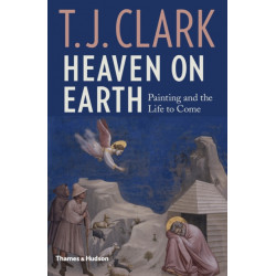 Heaven on Earth: Painting and the Life to Come