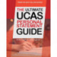 The Ultimate UCAs Personal Statement Guide: All Major Subjects, Expert Advice, 100 Successful Statements, Every Statement Analysed