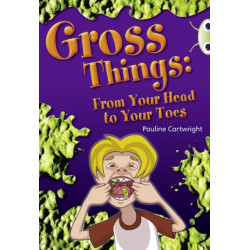 Bug Club Independent Year Two Non Fiction White B Gross Things: From Your Head to Your Toes