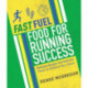 Fast Fuel: Food for Running Success: Delicious Recipes and Nutrition Plans to Achieve Your Goals