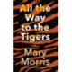 All the Way to the Tigers: A Memoir