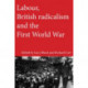 Labour, British Radicalism and the First World War