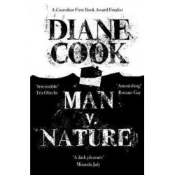 Man V. Nature: From the Booker-shortlisted author of The New Wilderness